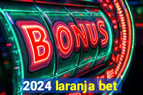 2024 laranja bet